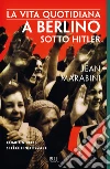 La vita quotidiana a Berlino sotto Hitler. E-book. Formato EPUB ebook