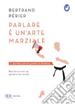 Parlare è un'arte marziale. E-book. Formato EPUB ebook