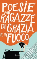 Poesie per ragazze di grazia e di fuoco. E-book. Formato EPUB ebook