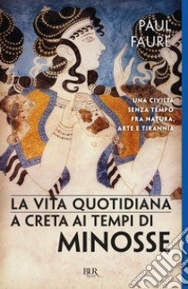 La vita quotidiana a Creta ai tempi di Minosse (1500 a.C.). E-book. Formato EPUB ebook di Paul Faure