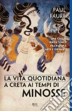 La vita quotidiana a Creta ai tempi di Minosse (1500 a.C.). E-book. Formato EPUB