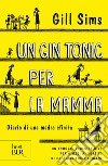 Un gin tonic per la mamma. E-book. Formato EPUB ebook di Gill Sims