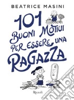 101 buoni motivi per essere una ragazza. E-book. Formato EPUB ebook