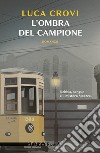 L'ombra del campione (Nero Rizzoli). E-book. Formato EPUB ebook di Luca Crovi