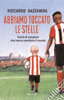 Abbiamo toccato le stelle. E-book. Formato EPUB ebook di Riccardo Gazzaniga