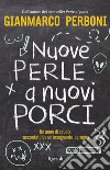 Nuove perle a nuovi porci. E-book. Formato EPUB ebook di Gianmarco Perboni
