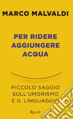 Per ridere aggiungere acqua. E-book. Formato EPUB ebook