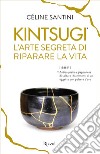 Kintsugi L'arte segreta di riparare la vita. E-book. Formato EPUB ebook