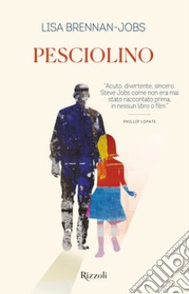 Pesciolino. E-book. Formato EPUB ebook di Lisa Brennan Jobs