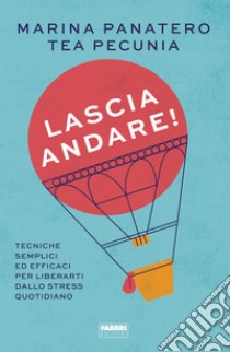 Lascia andare!. E-book. Formato EPUB ebook di Tea Pecunia