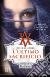 L'ultimo sacrificio. E-book. Formato EPUB ebook di Richelle Mead