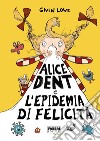 Alice Dent e l'epidemia di felicità. E-book. Formato EPUB ebook di Gwen Lowe