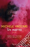 Un marito. E-book. Formato EPUB ebook di Michele Vaccari