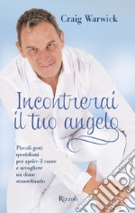 Incontrerai il tuo angelo. E-book. Formato EPUB ebook