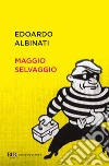 Maggio selvaggio. Un anno di scuola in galera. E-book. Formato EPUB ebook di Edoardo Albinati