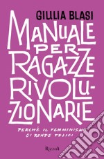 Manuale per ragazze rivoluzionarie. E-book. Formato EPUB ebook