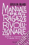 Manuale per ragazze rivoluzionarie. E-book. Formato EPUB ebook