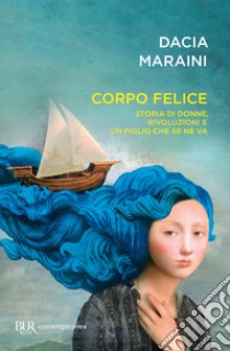 Corpo felice. E-book. Formato EPUB ebook di Dacia Maraini