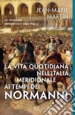 La vita quotidiana nell'Italia Meridionale ai tempi dei Normanni. E-book. Formato EPUB ebook