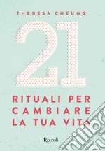 21 Rituali per cambiare la tua vita. E-book. Formato EPUB ebook