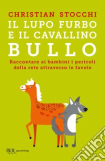 Il lupo furbo e il cavallino bullo. E-book. Formato EPUB ebook di Christian Stocchi