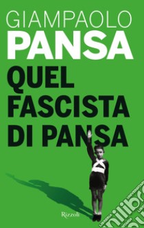 Quel fascista di Pansa. E-book. Formato EPUB ebook di Giampaolo Pansa