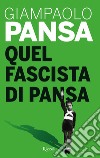 Quel fascista di Pansa. E-book. Formato EPUB ebook