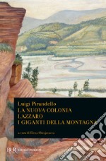 La nuova colonia. Lazzaro. I giganti della montagna. E-book. Formato EPUB ebook