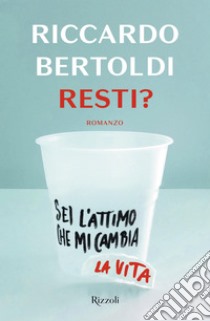 Resti?. E-book. Formato EPUB ebook di Riccardo Bertoldi