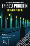 Troppo piombo. E-book. Formato EPUB ebook di Libri Instar