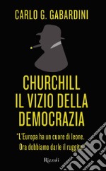 Churchill, il vizio della democrazia. E-book. Formato EPUB