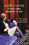 Il mio viso davanti a voi. E-book. Formato EPUB ebook di Alfred Hayes