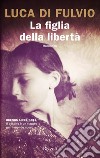 La figlia della libertà. E-book. Formato EPUB ebook