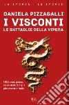 I Visconti. E-book. Formato EPUB ebook di Daniela Pizzagalli