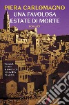 Una favolosa estate di morte (Nero Rizzoli). E-book. Formato EPUB ebook di Piera Carlomagno