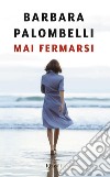 Mai fermarsi. E-book. Formato EPUB ebook