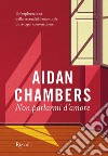 Non parlarmi d'amore. E-book. Formato EPUB ebook di Aidan Chambers