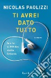 Ti avrei dato tutto. E-book. Formato EPUB ebook di Nicolas Paolizzi