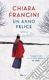 Un anno felice. E-book. Formato EPUB ebook di Chiara Francini