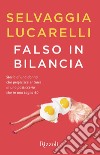 Falso in bilancia. E-book. Formato EPUB ebook di Selvaggia Lucarelli
