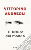 Il futuro del mondo. E-book. Formato EPUB ebook