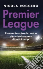 Premier League. La magia del calcio inglese. E-book. Formato EPUB