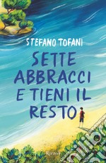 Sette abbracci e tieni il resto. E-book. Formato EPUB