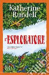 L'esploratore. E-book. Formato EPUB ebook di Katherine Rundell