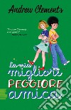 La mia migliore peggiore amica. E-book. Formato EPUB ebook