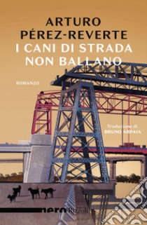 I cani di strada non ballano (Nero Rizzoli). E-book. Formato EPUB ebook di Arturo Pérez-reverte