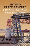 I cani di strada non ballano (Nero Rizzoli). E-book. Formato EPUB ebook