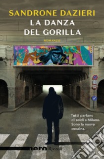 La danza del Gorilla (Nero Rizzoli). E-book. Formato EPUB ebook di Sandrone Dazieri