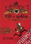 LA GUERRA SEGRETA TRA ELFI E GOBLIN. E-book. Formato EPUB ebook di M.t. Anderson