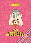 Non mi posso lamentare. E-book. Formato EPUB ebook di Paolo Cattaneo